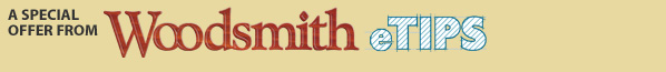 A Special Offer From Woodsmith eTips