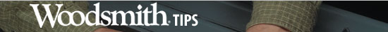 Woodsmith Tips